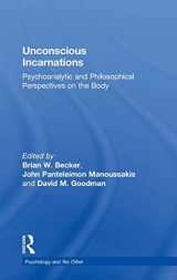 9780815394945-0815394942-Unconscious Incarnations: Psychoanalytic and Philosophical Perspectives on the Body (Psychology and the Other)
