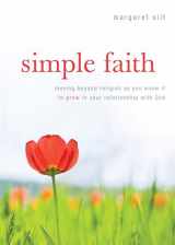 9780829436235-0829436235-Simple Faith: Moving Beyond Religion as You Know It to Grow in Your Relationship with God