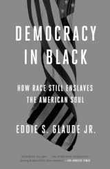 9780804137430-0804137439-Democracy in Black: How Race Still Enslaves the American Soul