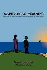 9781438900100-1438900104-Wampanoag Morning: Stories from the Land of the People of the First Light Before the English Invasion