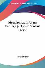 9781120005557-1120005558-Metaphysica, In Usum Eorum, Qui Eidem Student (1795) (Latin Edition)