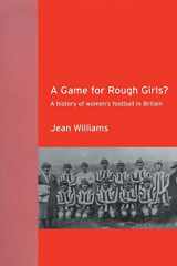 9780415263382-0415263387-A Game for Rough Girls?: A History of Women's Football in Britian