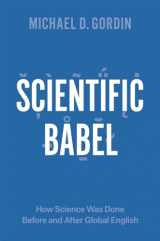 9780226000299-022600029X-Scientific Babel: How Science Was Done Before and After Global English