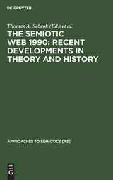9783110127966-3110127962-The Semiotic Web 1990: Recent Developments in Theory and History (Approaches to Semiotics [AS], 100)