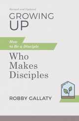 9781087768229-1087768225-Growing Up, Revised and Updated: How to Be a Disciple Who Makes Disciples