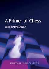 9781781943366-1781943362-A Primer of Chess (Everyman Chess Classics)