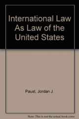 9780890898628-0890898626-International Law As Law of the United States