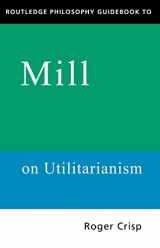 9780415109789-0415109787-Routledge Philosophy Guidebook to Mill on Utilitarianism (Routledge Philosophy Guidebooks)