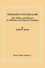 9780891306375-0891306374-Pharaoh's Counsellors: Job, Jethro, and Balaam in Rabbinic and Patristic Tradition (Brown Judaic Studies)