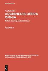 9783111079189-311107918X-Archimedis opera omnia: Volumen II (Bibliotheca scriptorum Graecorum et Romanorum Teubneriana) (Ancient Greek Edition)