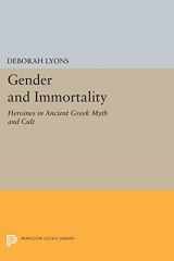 9780691011004-0691011001-Gender and Immortality: Heroines in Ancient Greek Myth and Cult (Princeton Legacy Library, 345)