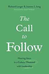 9781433578038-1433578034-The Call to Follow: Hearing Jesus in a Culture Obsessed with Leadership