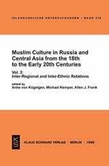 9783879972692-3879972699-Muslim Culture in Russia and Central Asia from the 18th to the Early 20th Centuries: Inter-regional and Inter-ethnic Relations (2) (Issn, 216)