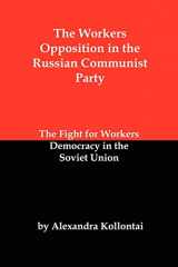 9781934941706-1934941700-The Workers Opposition in the Russian Communist Party: The Fight for Workers Democracy in the Soviet Union