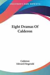 9781432542894-1432542893-Eight Dramas Of Calderon
