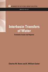 9781617260780-1617260789-Interbasin Transfers of Water: Economic Issues and Impacts (RFF Water Policy Set)