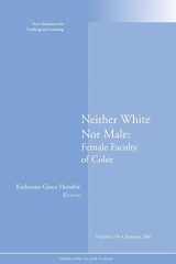 9780470176863-0470176865-Neither White Nor Male: Female Faculty of Color: New Directions for Teaching and Learning, Number 110