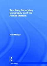 9780415563871-0415563879-Teaching Secondary Geography as if the Planet Matters (Teaching... as if the Planet Matters)