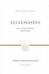 9781433548888-1433548887-Ecclesiastes: Why Everything Matters (Preaching the Word)