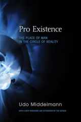 9781620323540-1620323540-Pro Existence: The Place of Man in the Circle of Reality