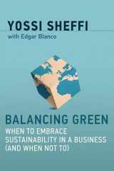 9780262037723-0262037726-Balancing Green: When to Embrace Sustainability in a Business (and When Not To) (Mit Press)