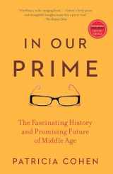 9781416572909-1416572902-In Our Prime: The Fascinating History and Promising Future of Middle Age