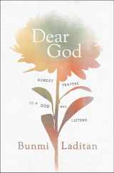 9780310359166-0310359163-Dear God: Honest Prayers to a God Who Listens