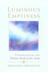 9781570629259-1570629250-Luminous Emptiness: Understanding the Tibetan Book of the Dead