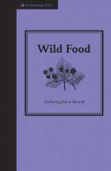 9781905400591-1905400594-Wild Food: Foraging for Food in the Wild