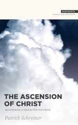 9781683593973-1683593979-The Ascension of Christ: Recovering a Neglected Doctrine (Snapshots)