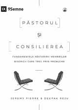 9781958168554-1958168556-Păstorul și consilierea (The Pastor and Counseling) (Romanian): The Basics of Shepherding Members in Need (Romanian Edition)