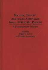 9780313279133-0313279136-Racism, Dissent, and Asian Americans from 1850 to the Present: A Documentary History (Contributions in American History)