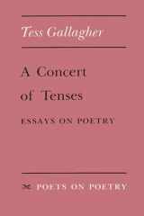 9780472063703-0472063707-A Concert of Tenses: Essays on Poetry (Poets On Poetry)