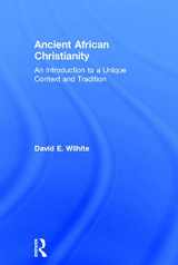 9780415643757-0415643759-Ancient African Christianity: An Introduction to a Unique Context and Tradition