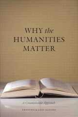 9780292725935-0292725930-Why the Humanities Matter: A Commonsense Approach
