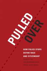 9780226113999-022611399X-Pulled Over: How Police Stops Define Race and Citizenship (Chicago Series in Law and Society)
