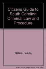 9780872493629-0872493628-Citizens Guide to South Carolina Criminal Law and Procedure