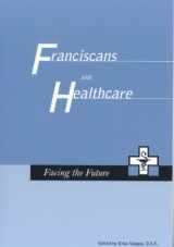 9781576591772-1576591778-Franciscans and Health Care: Facing the Future