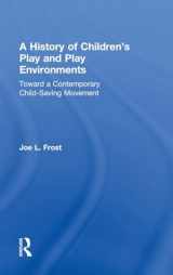 9780415806190-0415806194-A History of Children's Play and Play Environments: Toward a Contemporary Child-Saving Movement