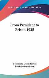 9781432617851-1432617850-From President to Prison 1925