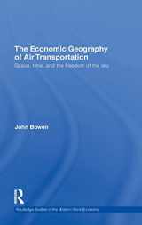 9780415778053-0415778050-The Economic Geography of Air Transportation: Space, Time, and the Freedom of the Sky (Routledge Studies in the Modern World Economy)