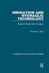 9780860785408-0860785408-Irrigation and Hydraulic Technology: Medieval Spain and its Legacy (Variorum Collected Studies)