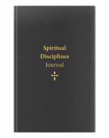 9780999722749-0999722743-Spiritual Disciplines Journal | Unlock the Power of Gratitude, Service, Self-Examination and Purpose