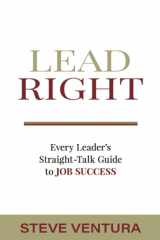 9781885228864-1885228864-Lead Right: Every Leader's Straight Talk Guide to Job Success