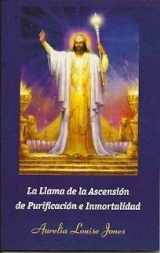 9780979672385-0979672384-La Llama de la Ascension de Purificacion e Inmortalidad (Spanish Edition)