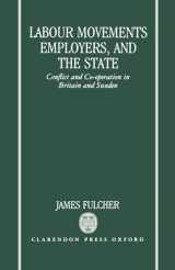 9780198272892-0198272898-Labour Movements, Employers, and the State: Conflict and Co-operation in Britain and Sweden