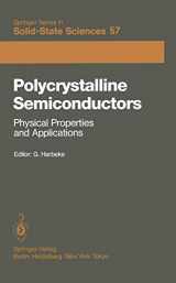 9783642824432-3642824439-Polycrystalline Semiconductors: Physical Properties and Applications: Proceedings of the International School of Materials Science and Technology at ... (Springer Series in Solid-State Sciences, 57)