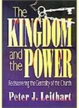 9780875523002-0875523005-The Kingdom and the Power: Rediscovering the Centrality of the Church