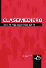 9786079058029-6079058022-Clasemediero: Pobre no más, desarrollado aún no (Spanish Edition)