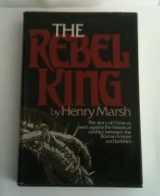 9780284400017-0284400017-Rebel King: Story of Christ as Seen Against the Historical Conflict Between the Roman Empire and Judaism